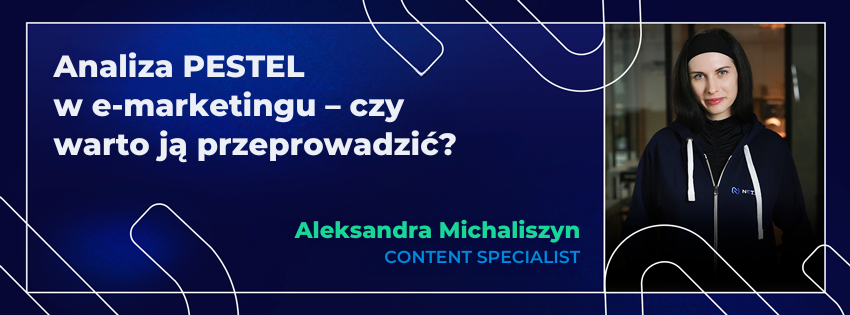 Analiza PESTEL w e-marketingu – czy warto ją przeprowadzić?