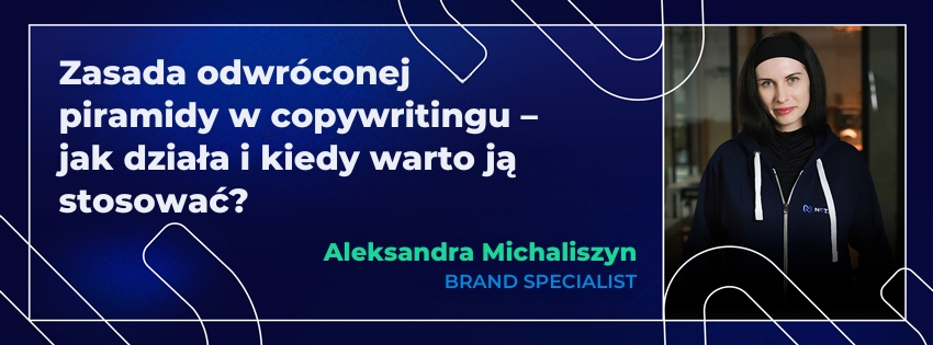 Zasada odwróconej piramidy w copywritingu – jak działa i kiedy warto ją stosować?