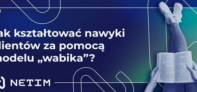 Jak kształtować nawyki klientów za pomocą modelu „wabika”?