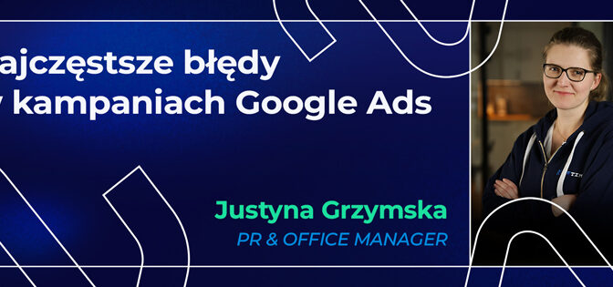 10 najczęstszych błędów w kampaniach Google Ads (w 2026 roku)