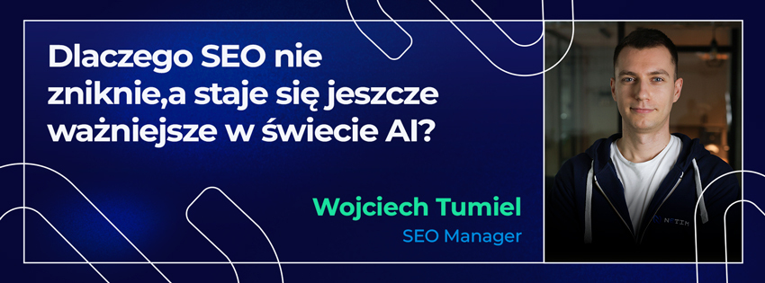 Dlaczego SEO nie zniknie, a staje się jeszcze ważniejsze w świecie AI?
