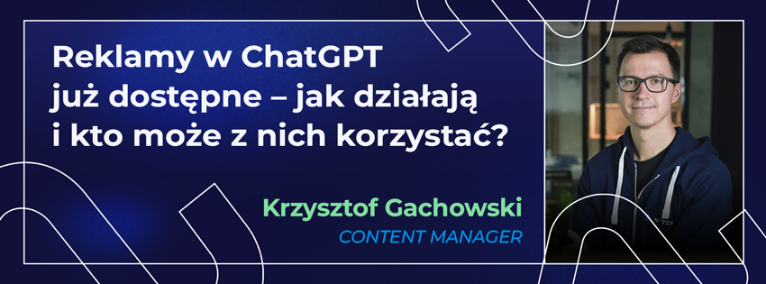 Reklamy w ChatGPT już dostępne – jak działają i kto może z nich korzystać?