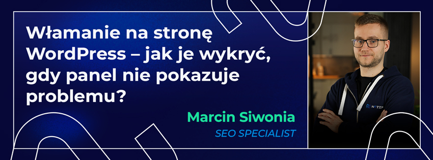 Włamanie na stronę WordPress – jak je wykryć, gdy panel nie pokazuje problemu?